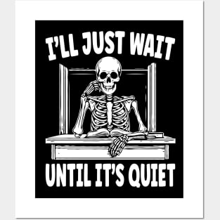 Teacher I'll Just Wait Until It's Quiet Funny Teacher Life Posters and Art